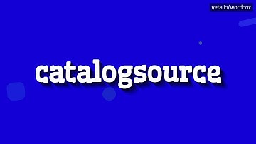 CATALOGSOURCE - HOW TO PRONOUNCE IT!?