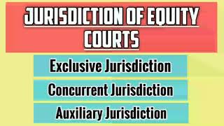 Classification of Jurisdiction of Equity Courts | Exclusive , Concurrent and Auxiliary Jurisdiction
