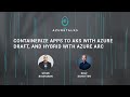 Azuretalks podcast 004  containerize apps to aks with azure draft and hybrid with azure arc