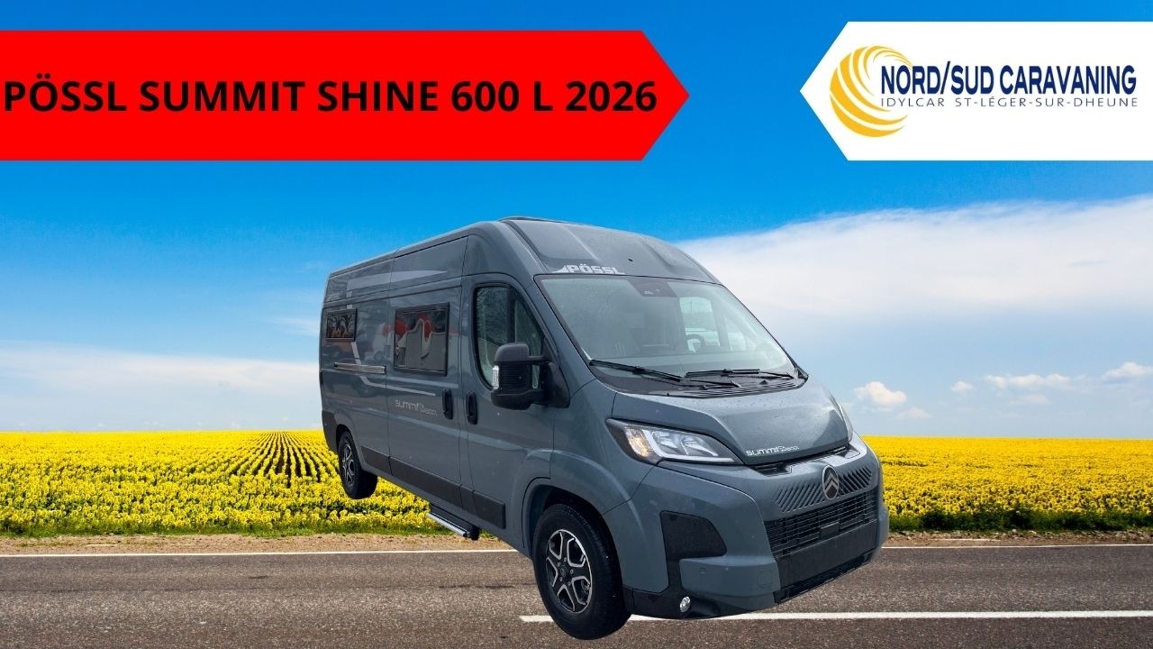 FOURGON LITS JUMEAUX PÖSSL SUMMIT SHINE 600 L 2026 NORD SUD CARAVANING