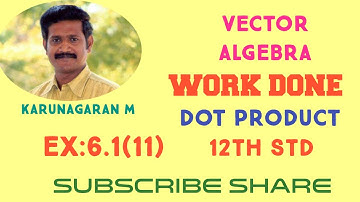 12th STD Maths Ex 6.1(11) Finding work done.