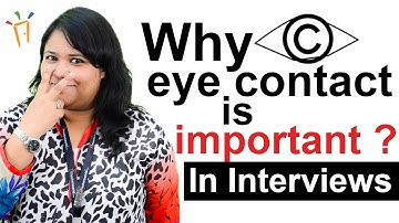 Why eye contact is important during interviews?–Interview Tips,Impressive answers