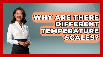Why Are There Different Temperature Scales? - Thermodynamics For Everyone
