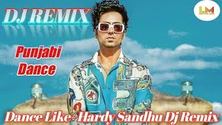 Dance Like- Hardy Sandhu DJ REMIX Punjabi Dance Song TikTok Viral DJ Remix Song