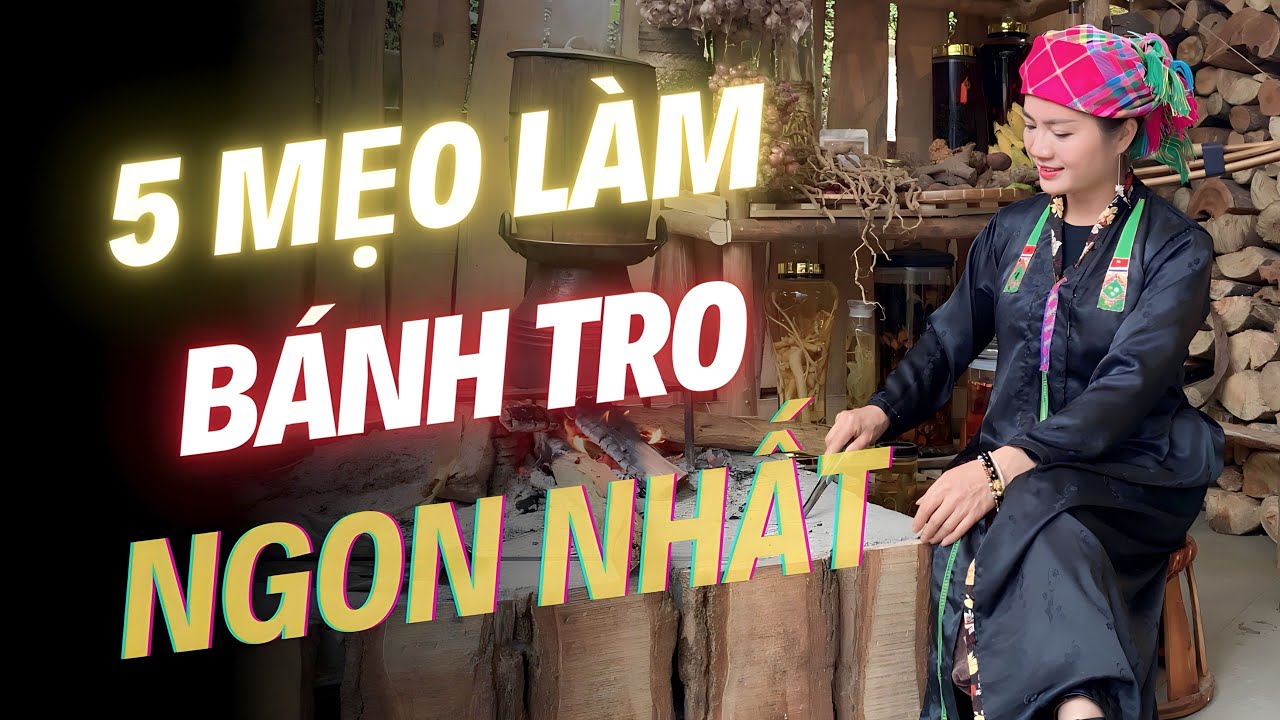 5 Mẹo nấu Bánh tro ngon nhất Tây Bắc mà bạn nên biết