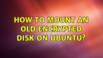 How to mount an old encrypted disk on Ubuntu? (3 Solutions!!)