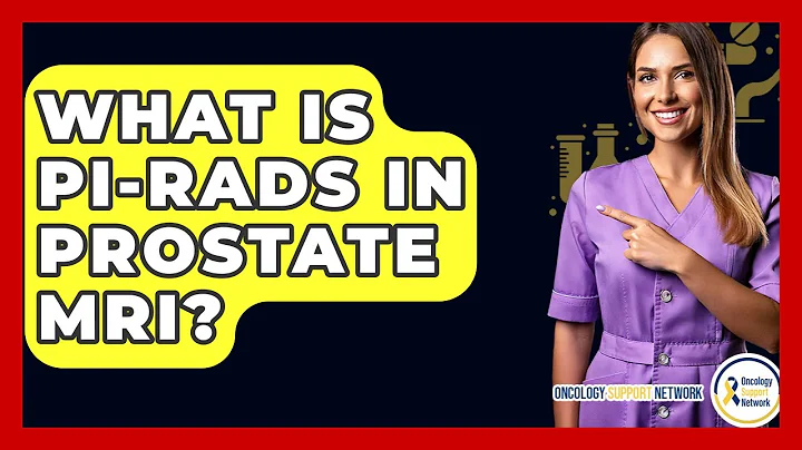 What Is PI-RADS In Prostate MRI? - Oncology Support Network