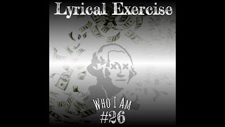 Lyrical Exercise #26 (Who I Am)