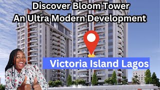 Discover Bloom Towers An Ultra Modern Development In Victoria Island Lagos