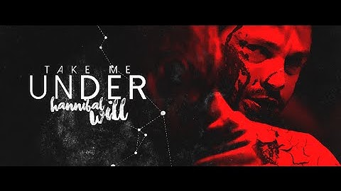 Take Me Under [Hannibal & Will]