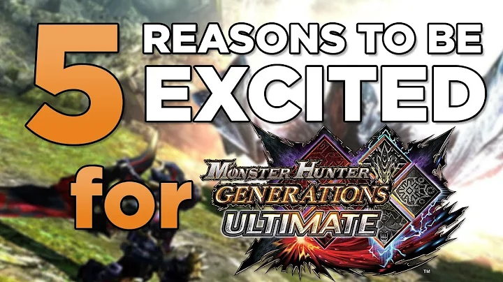 [MHGU] 5 Reasons to be Excited for MONSTER HUNTER GENERATIONS ULTIMATE