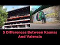 5 differences Between Kaunas And Valencia 🇱🇹 🇪🇸