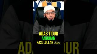 Adab Tidur. Berdasarkan anjuran Rasulullah