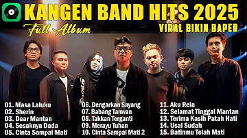 Kangen Band Full Album Terbaik Sepanjang Masa - Kangen Band Terbaru 2025 Kompilasi