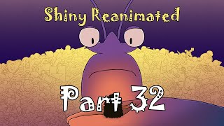 Shiny Reanimated - Part 32