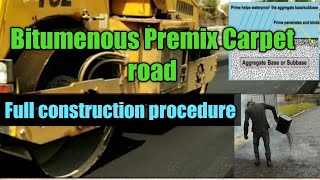 Complete construction procedure of Bitumenous Premix Carpet of Road