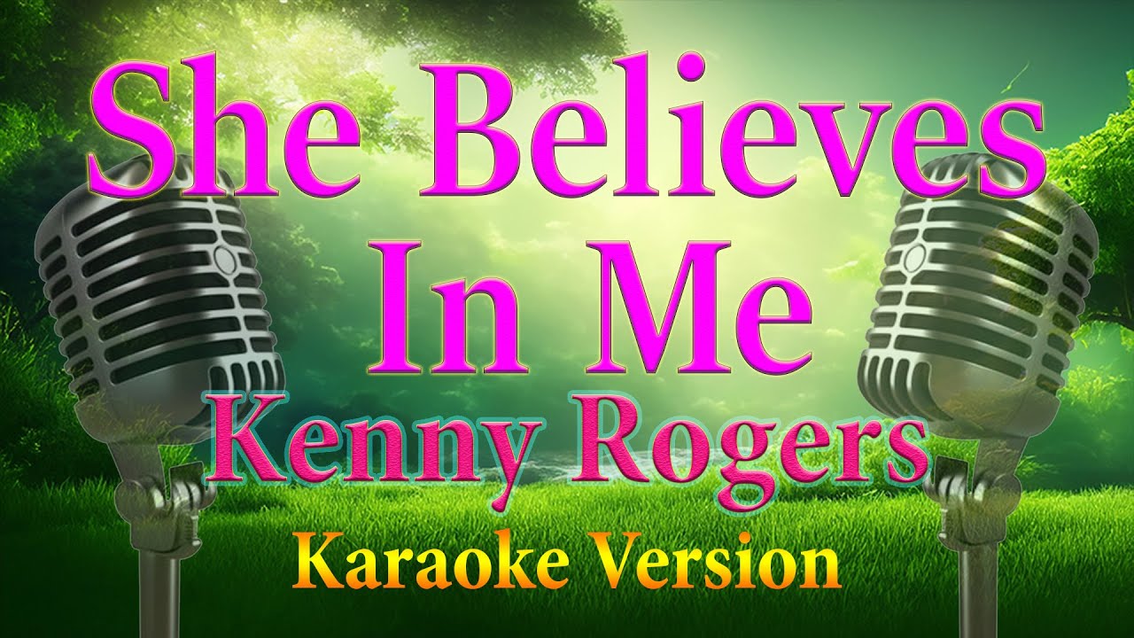 She Believes In Me Kenny Rogers Karaoke Lyrics
