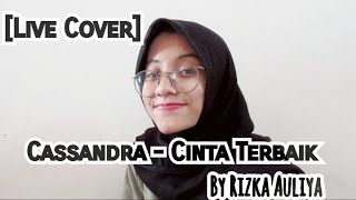 [Live Cover] Cassandra - Cinta Terbaik (By Rizka Auliya)