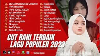 CUT RANI - SIA SIA MENGHARAP CINTAMU | PERSINGGAHAN | PERGI TANPA ALASAN || LAGU POP TANPA IKLAN