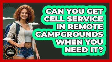 Can You Get Cell Service In Remote Campgrounds When You Need It? - Exploring Campgrounds