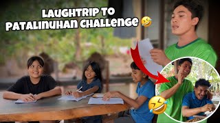 PATALINUHAN CHALLENGE | Laughtrip to🤣 | Ann Kaalaman