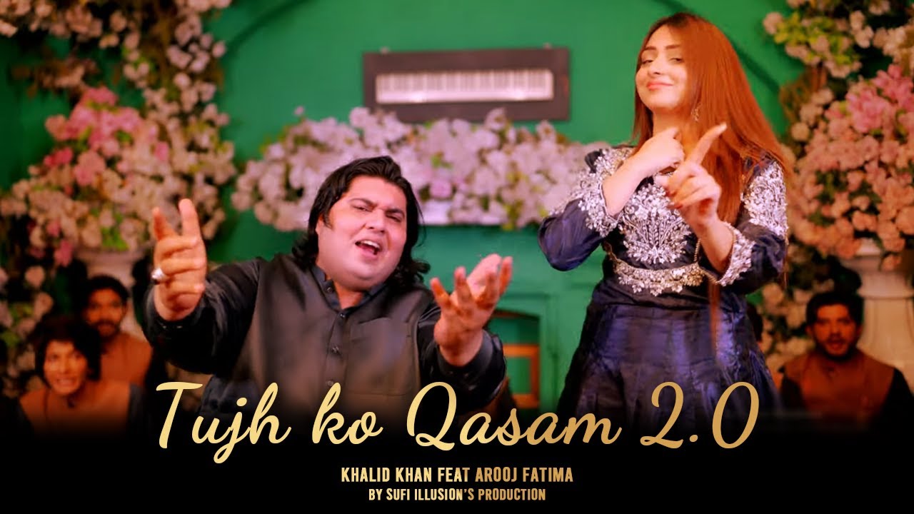 Tujh ko Qasam 20  Khalid Khan Feat Arooj Fatima By Sufi ILLusions Production