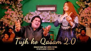 Tujh ko Qasam 2.0 | Khalid Khan Feat Arooj Fatima By Sufi ILLusion's Production