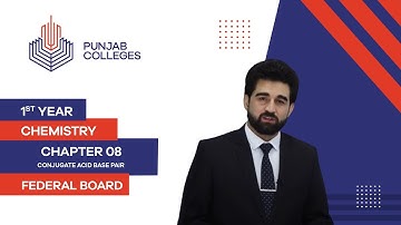 PGC Lectures-Inter Part 1-Fedreal Board-Chemistry-Chapter 8-Conjugate Acid Base Pair
