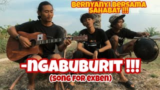 NYANTAI SAMBIL NYANYI BARENG. -NGABUBURIT-, LAGU SPECIAL UNTUK EXBEN (BACKSOUND)