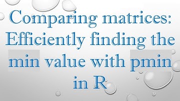 Comparing matrices: Efficiently finding the min value with pmin in R