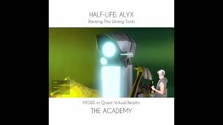 The Academy - Meta Quest - HALF-LIFE: ALYX - (VR) - Packing The Wrong Tools