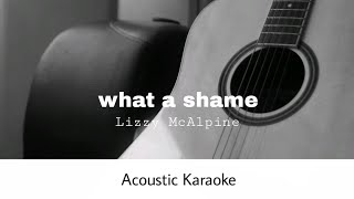 Lizzy McAlpine - what a shame (Acoustic Karaoke)