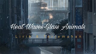 Heat Waves - Glass Animals Lirik + Terjemahan