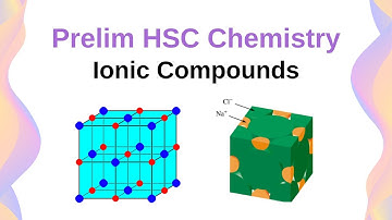 Ionic Compounds: Structure, Properties and Naming // HSC Chemistry