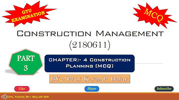 PART 03/04_CH 4_CONSTRUCTION PLANNING_CM (2180611) || MCQ || GTU EXAM | SEM - 8 | As Per GTU