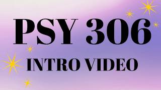 PSY 306 Intro Video