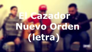 Miniatura del video "El Cazador - Nuevo Orden (Letra)"