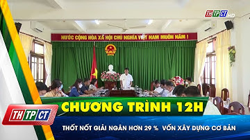 Thốt Nốt giải ngân hơn 29%  vốn xây dựng cơ bản | Cần Thơ TV