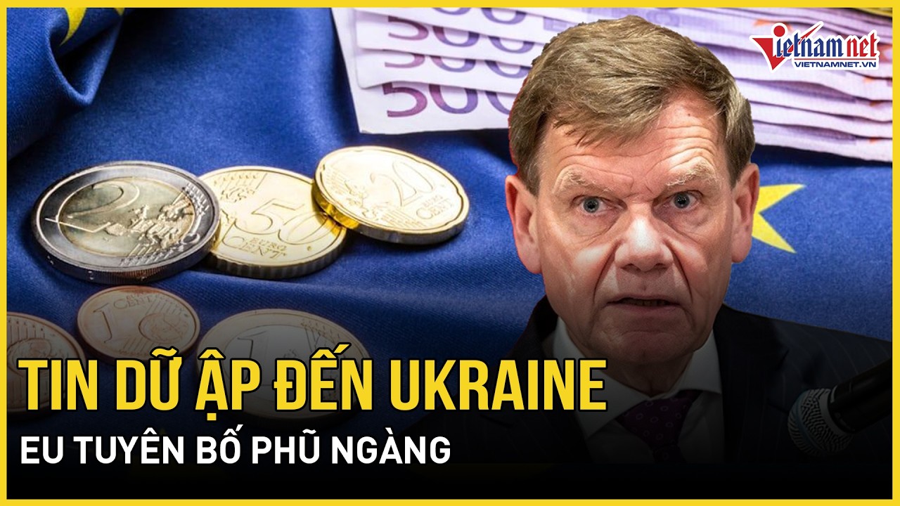 Choáng váng tin dữ ập đến Ukraine, EU tuyên bố phũ ngàng, ông Orban “kích nổ” khủng hoảng khó tưởng