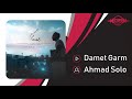 Ahmad solo  damet garm  official track       