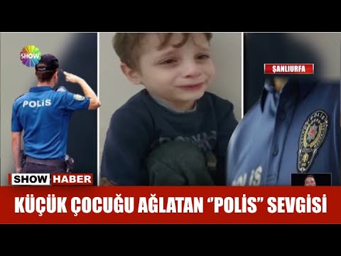 Küçük çocuğu ağlatan ''polis'' sevgisi