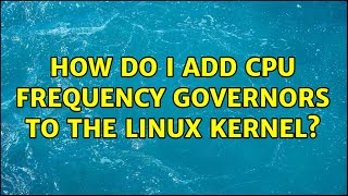 How do I add CPU frequency governors to the Linux kernel?
