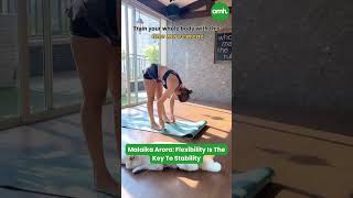 Malaika Arora Flexibility Is The Key To Stability I Celebrity Fitness I Onlymyhealth