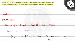 Let \( \mathrm{f}(\mathrm{x})=\mathrm{x}^{2}+\mathrm{ax}+\mathrm{b} \cos \mathrm{x} \), a being ...
