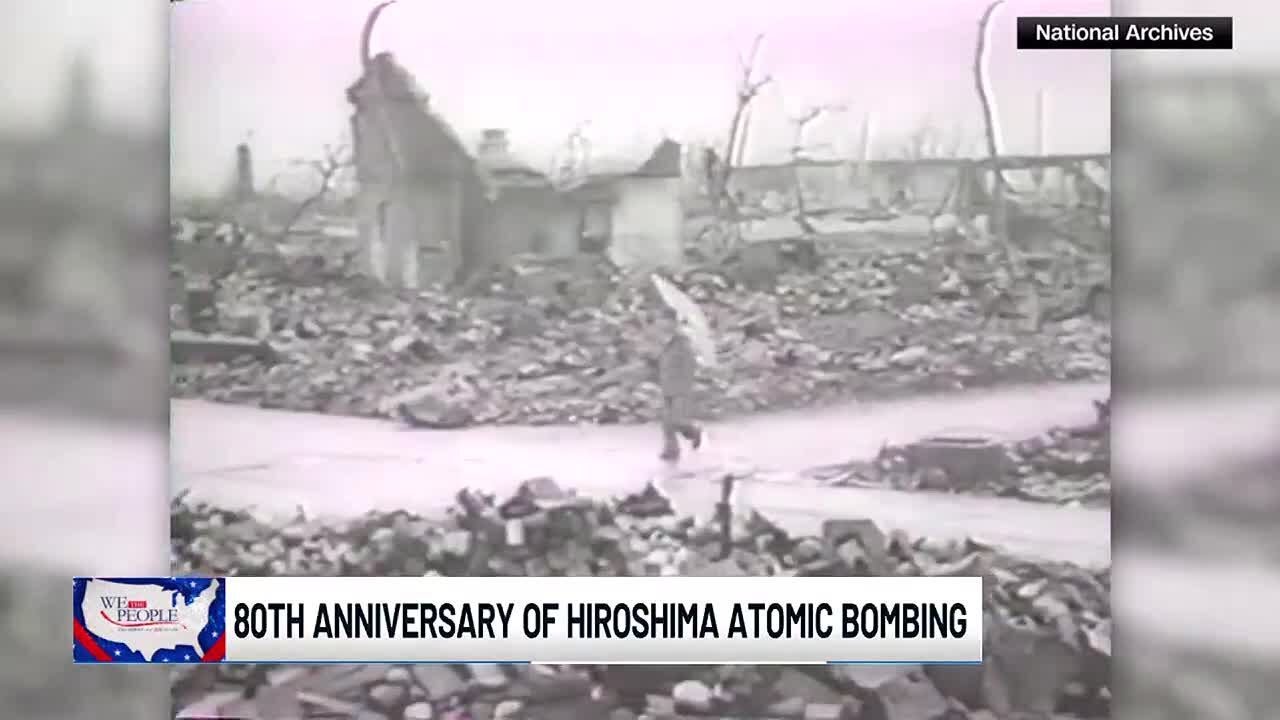 We The People: Aug. 6 - During WWII, the U.S. dropped an atomic bomb on Hiroshima, Japan in 1945