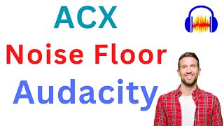 Put an END to your Worry about ACX noise floor in Audacity