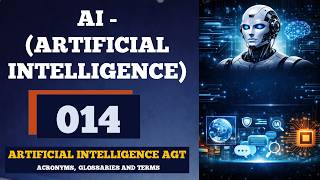 AI - Artificial Intelligence |AI AGT - Acronyms, Glossaries and Terms | No. 014