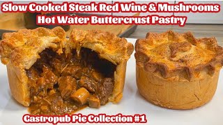 Slow Cooked Steak Red Wine & Mushrooms Hot Water Butter Pastry Crust - Gastropub Pie Collection #1