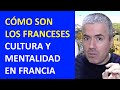 Los Franceses: Cómo son, cultura y mentalidad francesa, consejos