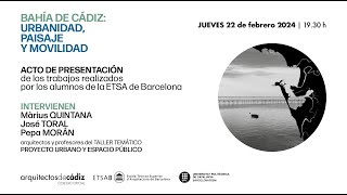 230224 PRESENTACIÓN Trabajos “Bahía de Cádiz: urbanidad, paisaje y movilidad”